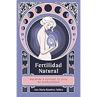 Fertilidad natural: Aprende a conocer tu ciclo en profundidad Fertilidad natural: Aprende a conocer tu ciclo en profundidad Paperback