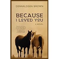 Because I Loved You: A Novel