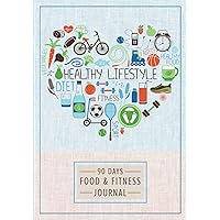 90 Days Food & Fitness Journal: A Daily Diet, Exercise and Wellness Planner. Weight Loss Tracker for Women. Cute Workout Log Book to Achieve all Your Fitness and Weight Loss Goals.