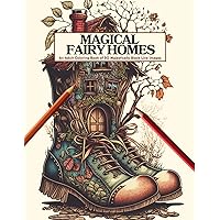 Magical Fairy Homes : An Adult Coloring Book of 50 Majestically Black Line Images of Fairytale Architecture