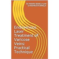 Endovenous Laser Treatment of Varicose Veins: Practical Technique Endovenous Laser Treatment of Varicose Veins: Practical Technique Kindle Paperback
