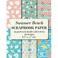 Summer Beach Scrapbook Paper: 20 patterned double sided sheets. 8.5