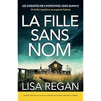 La Fille sans nom: Un thriller mystérieux au suspense haletant (Les enquêtes de l'inspectrice Josie Quinn) (French Edition) La Fille sans nom: Un thriller mystérieux au suspense haletant (Les enquêtes de l'inspectrice Josie Quinn) (French Edition) Paperback Kindle