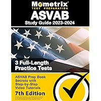 ASVAB Study Guide 2023-2024: 3 Full-Length Practice Tests, ASVAB Prep Book Secrets with Step-by-Step Video Tutorials: [7th Edition] ASVAB Study Guide 2023-2024: 3 Full-Length Practice Tests, ASVAB Prep Book Secrets with Step-by-Step Video Tutorials: [7th Edition] Paperback