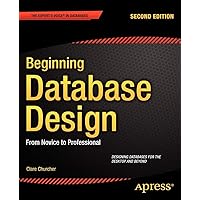 Beginning Database Design: From Novice to Professional Beginning Database Design: From Novice to Professional Paperback