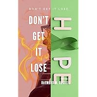Don’t Get It Lose: Understanding the Challenges, Recovery and Finding Hope to Overcome Mental Illness in Today's World (Mental Wellness and Master Mind Book Book 4) Don’t Get It Lose: Understanding the Challenges, Recovery and Finding Hope to Overcome Mental Illness in Today's World (Mental Wellness and Master Mind Book Book 4) Kindle Paperback