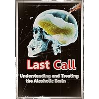 Last Call - Understanding and Treating the Alcoholic Brain Last Call - Understanding and Treating the Alcoholic Brain Kindle Audible Audiobook Paperback