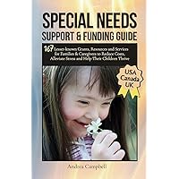 Special Needs Support and Funding Guide: 167 Lesser-known Grants, Resources and Services for Families & Caregivers to Reduce Costs, Alleviate Stress, and Help Their Children Thrive Special Needs Support and Funding Guide: 167 Lesser-known Grants, Resources and Services for Families & Caregivers to Reduce Costs, Alleviate Stress, and Help Their Children Thrive Paperback Kindle