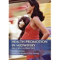Health Promotion in Midwifery : Principles and practice (Hodder Arnold Publication) Health Promotion in Midwifery : Principles and practice (Hodder Arnold Publication) Kindle Hardcover Paperback