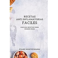 Recetas Anti Inflamatorias Faciles: Muchas Recetas Para Perder Peso (Spanish Edition)