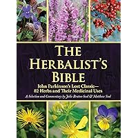 The Herbalist's Bible: John Parkinson's Lost Classic―82 Herbs and Their Medicinal Uses