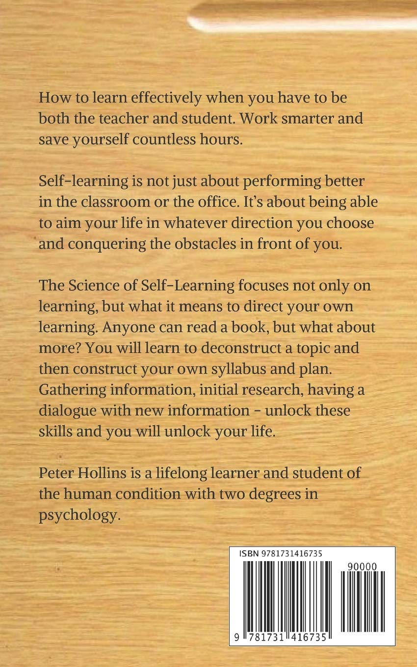 The Science of Self-Learning: How to Teach Yourself Anything, Learn More in Less Time, and Direct Your Own Education (Learning how to Learn)