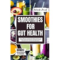 SMOOTHIES FOR GUT HEALTH: Boost Digestion, Eliminate Bloating and Improve Your Immune System with Delicious and Nutrient-Packed Shake Recipes for a Stronger Gut Microbiome SMOOTHIES FOR GUT HEALTH: Boost Digestion, Eliminate Bloating and Improve Your Immune System with Delicious and Nutrient-Packed Shake Recipes for a Stronger Gut Microbiome Paperback Kindle