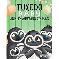 Tuxedo Baby and His Annoying Cousins Tuxedo Baby and His Annoying Cousins Paperback Kindle Hardcover