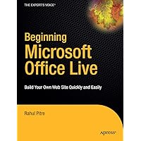 Beginning Microsoft Office Live: Build Your Own Web Site Quickly and Easily (Expert's Voice) Beginning Microsoft Office Live: Build Your Own Web Site Quickly and Easily (Expert's Voice) Paperback