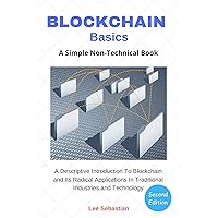 Blockchain Basics: A Simple Non-Technical Blockchain Book (Discover Blockchain Series 1) Blockchain Basics: A Simple Non-Technical Blockchain Book (Discover Blockchain Series 1) Kindle Paperback