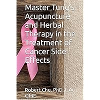 Master Tung’s Acupuncture and Herbal therapy in the Treatment of Cancer Side Effects Master Tung’s Acupuncture and Herbal therapy in the Treatment of Cancer Side Effects Hardcover Paperback