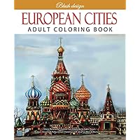 European Cities: Adult Coloring Book (Stress Relieving Creative Fun Drawings to Calm Down, Reduce Anxiety & Relax.)