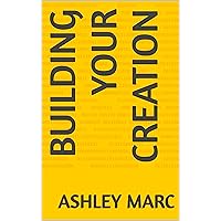 Building Your Creation Building Your Creation Kindle Hardcover Paperback