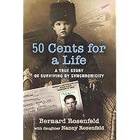 50 Cents for a Life: A True Story of Surviving by Synchronicity 50 Cents for a Life: A True Story of Surviving by Synchronicity Paperback