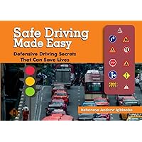 Safe Driving Made Easy: Defensive Driving Secrets That Can Save Lives