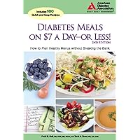 Diabetes Meals on $7 a Day?or Less!: How to Plan Healthy Menus without Breaking the Bank Diabetes Meals on $7 a Day?or Less!: How to Plan Healthy Menus without Breaking the Bank Paperback