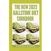 The New 2023 Gallstone Diet Cookbook: Weekly Easy Meal Plans + Healthy Recipes To Flush, Natural Healing, Treatment, Diet, Pain Relief For Before And After Surgery The New 2023 Gallstone Diet Cookbook: Weekly Easy Meal Plans + Healthy Recipes To Flush, Natural Healing, Treatment, Diet, Pain Relief For Before And After Surgery Paperback Kindle