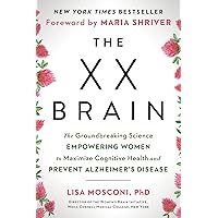 The XX Brain: The Groundbreaking Science Empowering Women to Maximize Cognitive Health and Prevent Alzheimer's Disease The XX Brain: The Groundbreaking Science Empowering Women to Maximize Cognitive Health and Prevent Alzheimer's Disease Paperback Audible Audiobook Kindle Hardcover