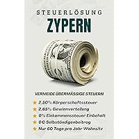 Steuerlösung Zypern: Wie man weniger Steuern zahlt (German Edition) Steuerlösung Zypern: Wie man weniger Steuern zahlt (German Edition) Kindle Paperback