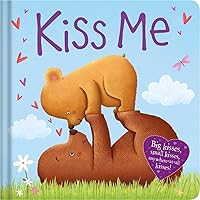 Kiss Me: Padded Board Book Kiss Me: Padded Board Book Board book