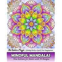 Mindful Mandalas Coloring Book for Adults: Adult Coloring Book: Anxiety Relief Coloring Book of Mindfulness and Anti-Stress Coloring To Soothe Anxiety ... Relief and Relaxation (Mandala Coloring Book)