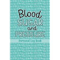 Blood Sugar and Pressure Personal Log Book: Monitor and Track Your Health and Wellness in this Record Book. Stay Informed with Your Levels and Numbers.