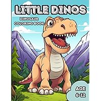 Little Dinos: Dinosaur Coloring Book for Kids - Great Gift Idea for Kids Ages 6-12