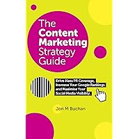 Content Marketing Strategy Guide: Your Formula For Achieving Success Across Social Media, PR and SEO