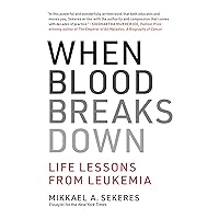 When Blood Breaks Down: Life Lessons from Leukemia (Mit Press) When Blood Breaks Down: Life Lessons from Leukemia (Mit Press) Paperback Kindle Audible Audiobook Hardcover Audio CD