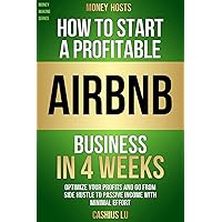 MONEY HOSTS: How To Start A Profitable Airbnb Business in 4 Weeks: Optimize Your Profits and Go From Side Hustle to Passive Income With Minimal Effort (MONEY MAKING SERIES) MONEY HOSTS: How To Start A Profitable Airbnb Business in 4 Weeks: Optimize Your Profits and Go From Side Hustle to Passive Income With Minimal Effort (MONEY MAKING SERIES) Kindle Paperback Audible Audiobook Hardcover