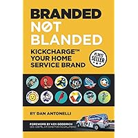 Branded Not Blanded: KickCharge™ Your Home Service Brand Branded Not Blanded: KickCharge™ Your Home Service Brand Paperback Kindle