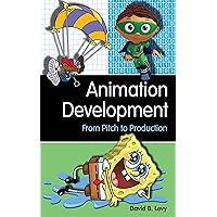 Animation Development: From Pitch to Production Animation Development: From Pitch to Production Paperback Kindle Audible Audiobook Mass Market Paperback