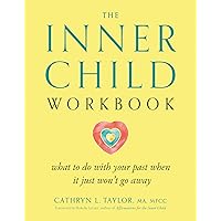 The Inner Child Workbook: What to do with your past when it just won't go away The Inner Child Workbook: What to do with your past when it just won't go away Paperback