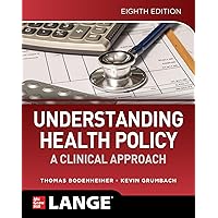 Understanding Health Policy: A Clinical Approach, Eighth Edition Understanding Health Policy: A Clinical Approach, Eighth Edition Paperback Kindle