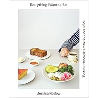 Everything I Want to Eat: Sqirl and the New California Cooking Everything I Want to Eat: Sqirl and the New California Cooking Hardcover Kindle