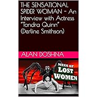 THE SENSATIONAL SPIDER WOMAN - An Interview with Actress “Tandra Quinn” (Derline Smithson) THE SENSATIONAL SPIDER WOMAN - An Interview with Actress “Tandra Quinn” (Derline Smithson) Kindle