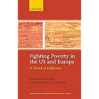 Fighting Poverty in the US and Europe: A World of Difference (The Rodolfo De Benedetti Lecture Series) Fighting Poverty in the US and Europe: A World of Difference (The Rodolfo De Benedetti Lecture Series) Paperback Hardcover