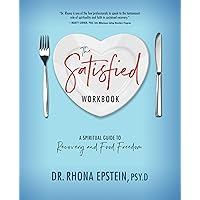 The Satisfied Workbook: A Spiritual Guide to Recovery and Food Freedom The Satisfied Workbook: A Spiritual Guide to Recovery and Food Freedom Paperback Kindle
