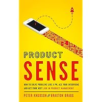 Product Sense: How to Solve Problems Like a PM, Ace Your Interviews, and Get Your Next Job in Product Management Product Sense: How to Solve Problems Like a PM, Ace Your Interviews, and Get Your Next Job in Product Management Kindle Paperback Hardcover