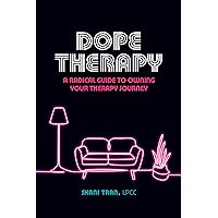 Dope Therapy: A Radical Guide to Owning Your Therapy Journey Dope Therapy: A Radical Guide to Owning Your Therapy Journey Kindle Paperback Audible Audiobook