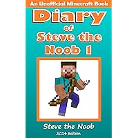 Diary of Steve the Noob 1 (An Unofficial Minecraft Book): Saga 1 (Diary of Steve the Noob Collection) Diary of Steve the Noob 1 (An Unofficial Minecraft Book): Saga 1 (Diary of Steve the Noob Collection) Kindle