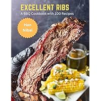 Excellent ribs: A BBQ Cookbook with 100 Recipes