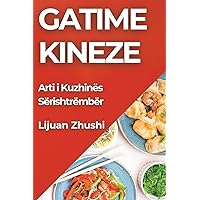 Gatime Kineze: Arti i Kuzhinës Sërishtrëmbër (Albanian Edition)