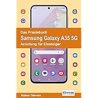 Das Praxisbuch Samsung Galaxy A35 5G - Anleitung für Einsteiger (German Edition) Das Praxisbuch Samsung Galaxy A35 5G - Anleitung für Einsteiger (German Edition) Kindle Paperback